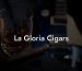 La Gloria Cigars