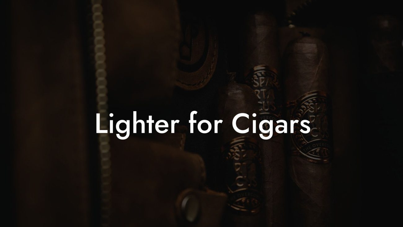 Lighter for Cigars