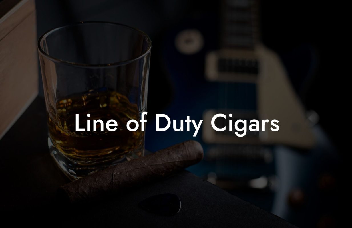 Line of Duty Cigars