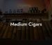 Medium Cigars