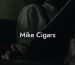 Mike Cigars