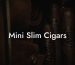 Mini Slim Cigars