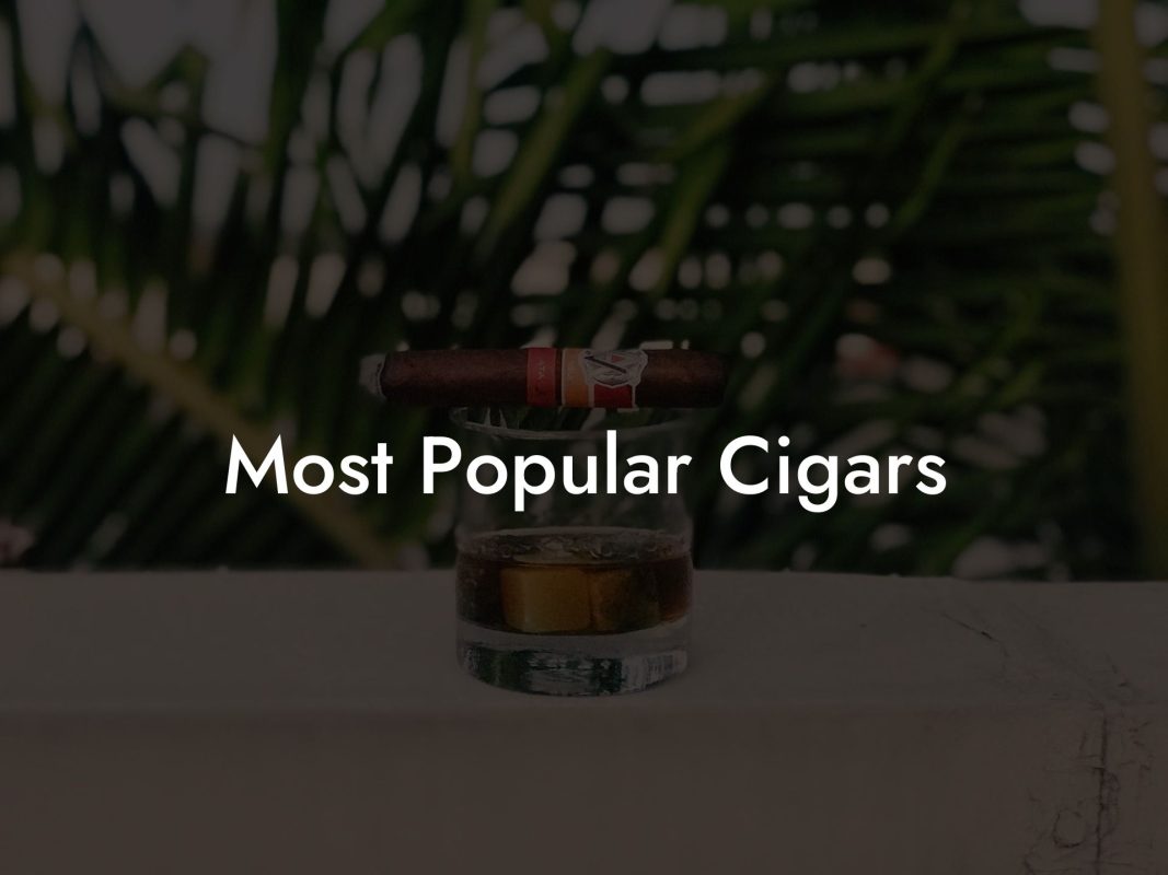 Most Popular Cigars