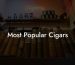 Most Popular Cigars