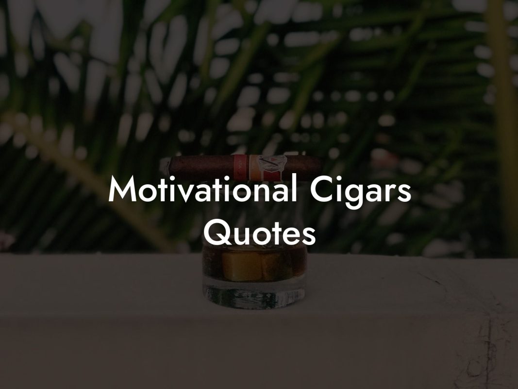 Motivational Cigars Quotes