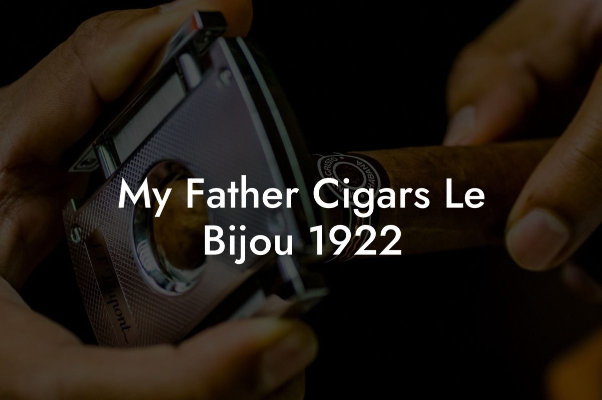 My Father Cigars Le Bijou 1922