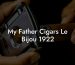 My Father Cigars Le Bijou 1922