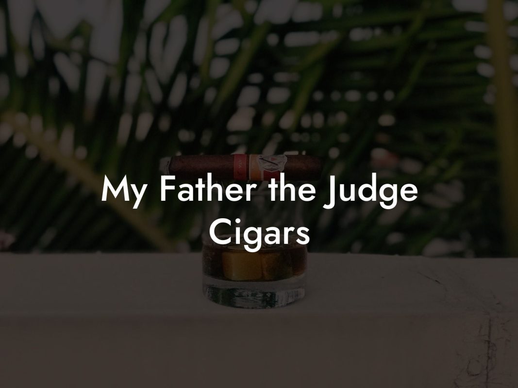 My Father the Judge Cigars