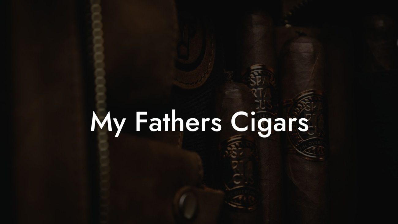 My Fathers Cigars
