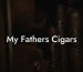 My Fathers Cigars