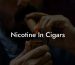 Nicotine In Cigars