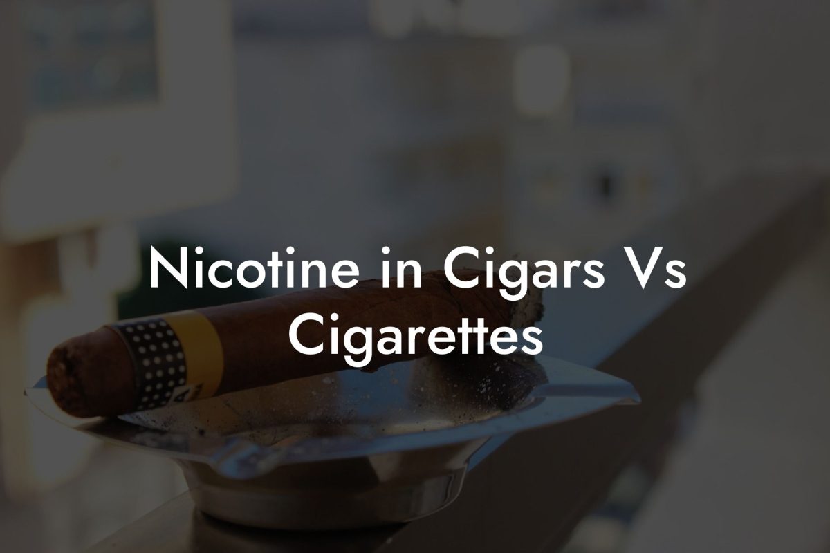 Nicotine in Cigars Vs Cigarettes