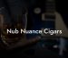 Nub Nuance Cigars