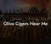 Oliva Cigars Near Me