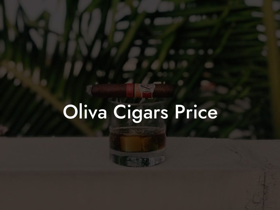 Oliva Cigars Price