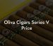 Oliva Cigars Series V Price