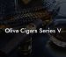 Oliva Cigars Series V