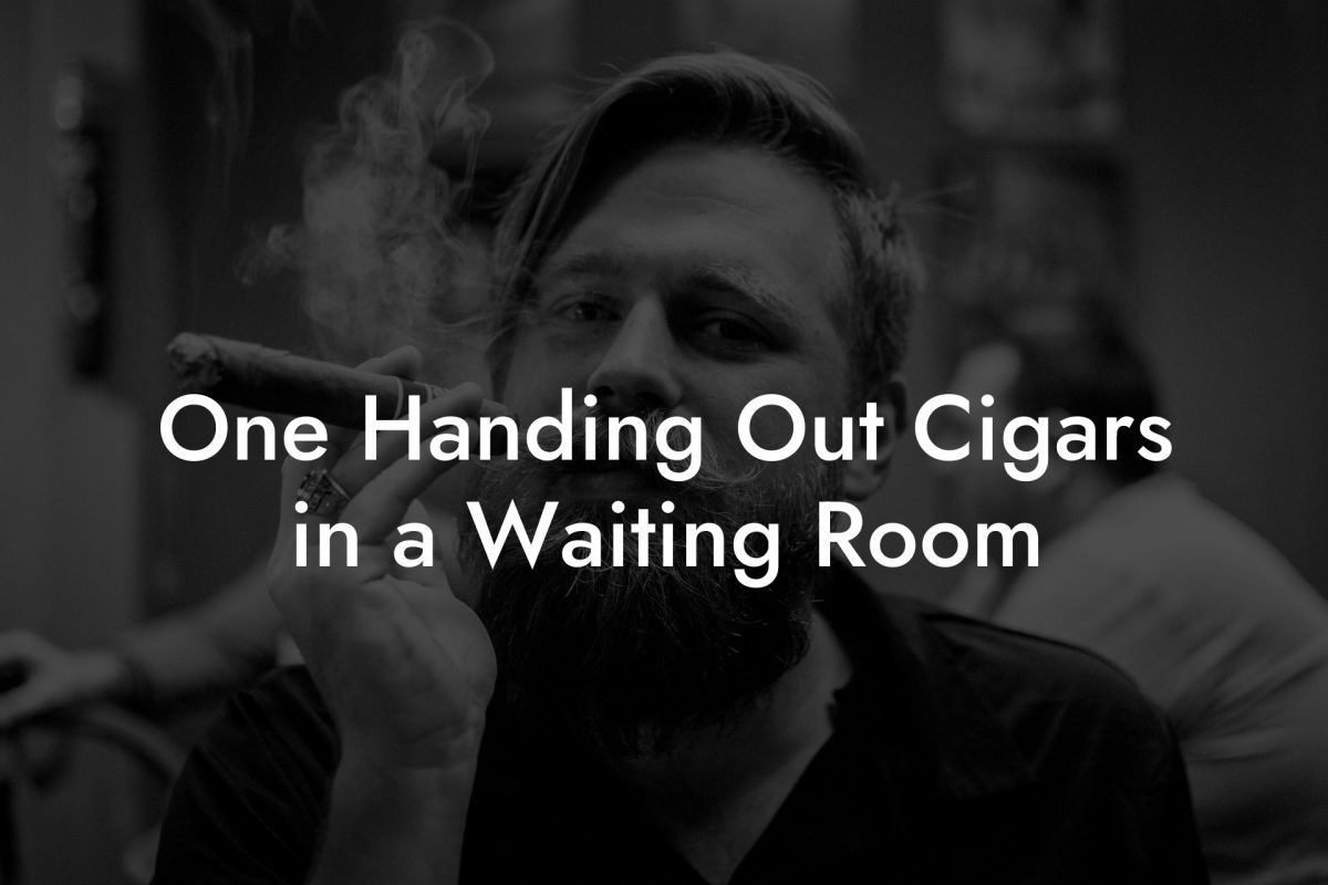 One Handing Out Cigars in a Waiting Room