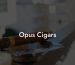 Opus Cigars