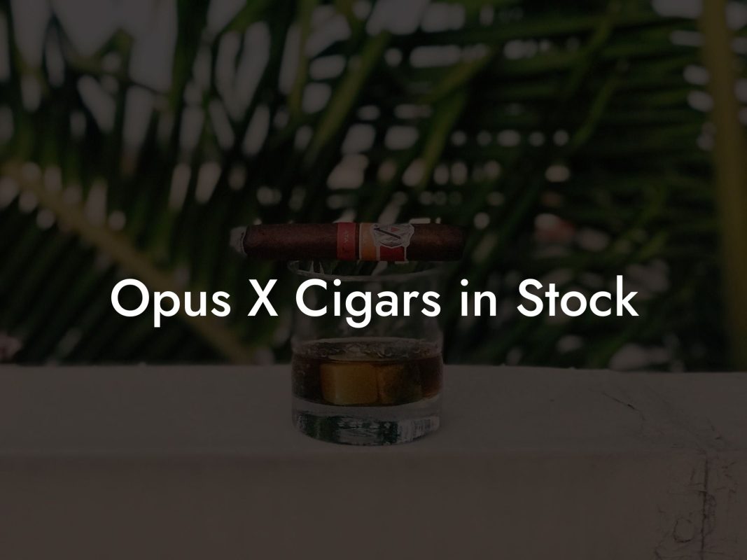 Opus X Cigars in Stock