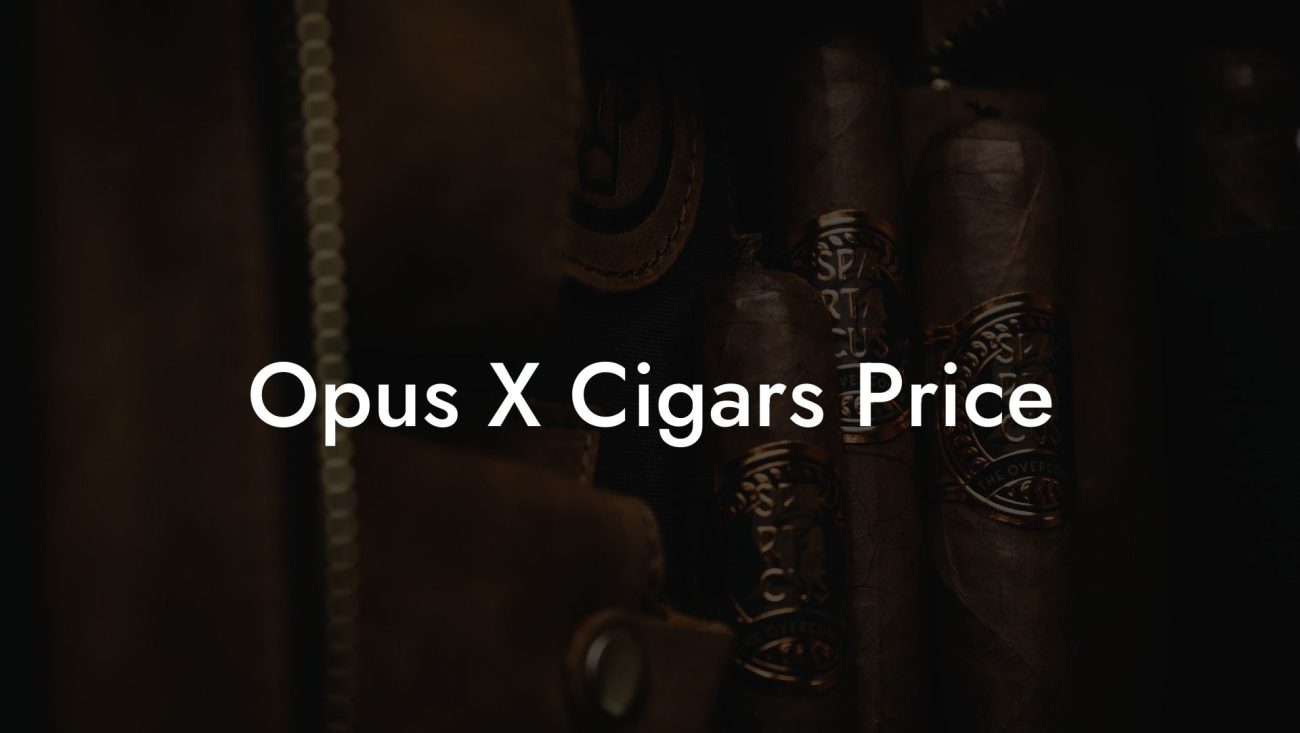 Opus X Cigars Price