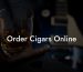 Order Cigars Online
