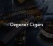 Ozgener Cigars