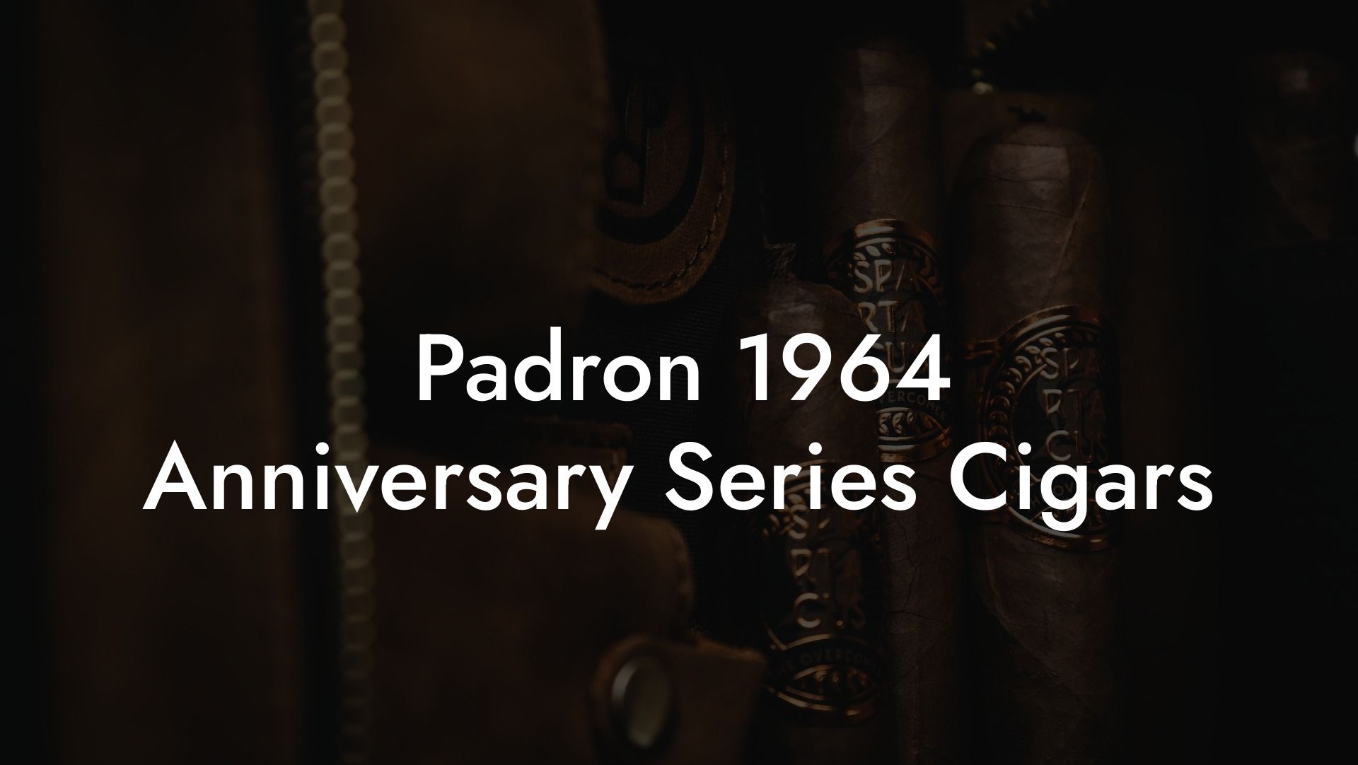 Padron 1964 Anniversary Series Cigars