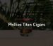 Phillies Titan Cigars