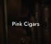 Pink Cigars