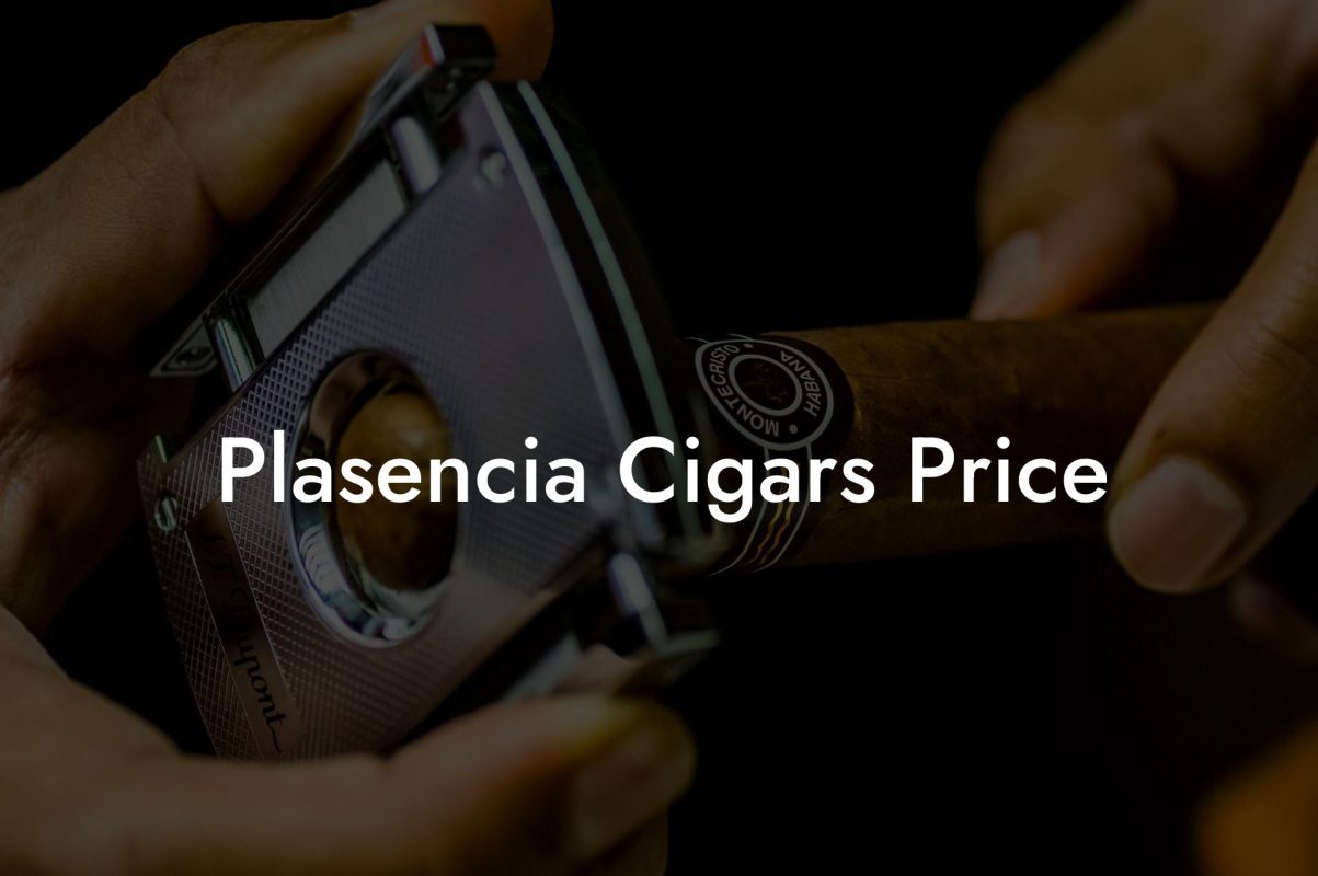 Plasencia Cigars Price