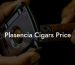 Plasencia Cigars Price