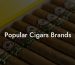 Popular Cigars Brands