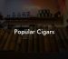 Popular Cigars