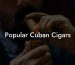 Popular Cuban Cigars