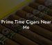 Prime Time Cigars Near Me