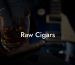 Raw Cigars