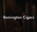 Remington Cigars