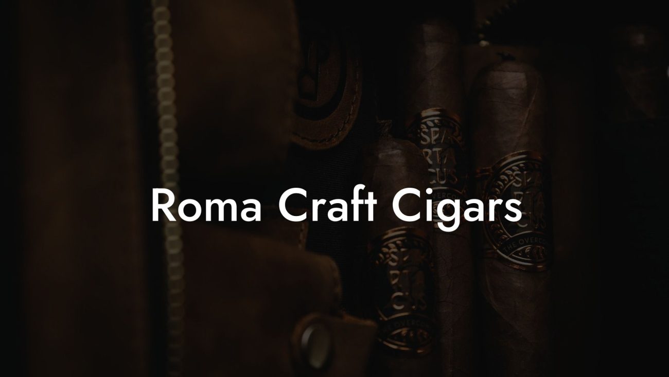 Roma Craft Cigars