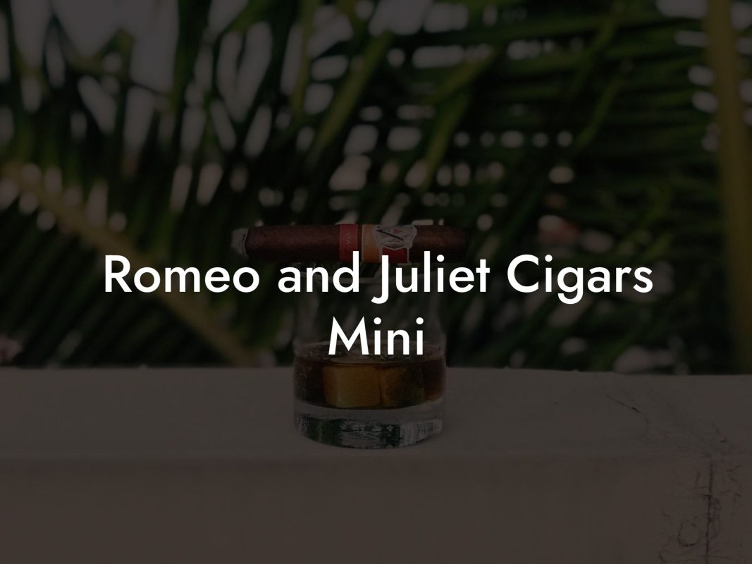 Romeo and Juliet Cigars Mini