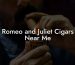 Romeo and Juliet Cigars Near Me