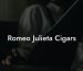 Romeo Julieta Cigars