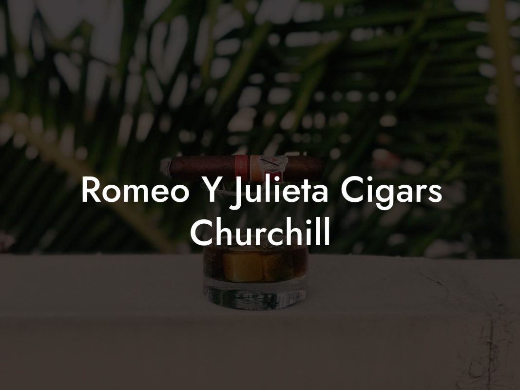 Romeo Y Julieta Cigars Churchill