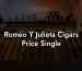 Romeo Y Julieta Cigars Price Single