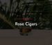 Rose Cigars