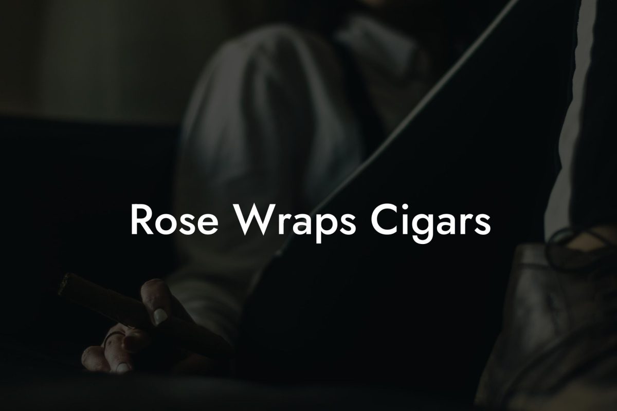 Rose Wraps Cigars