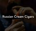 Russian Cream Cigars