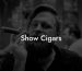 Show Cigars