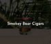 Smokey Bear Cigars