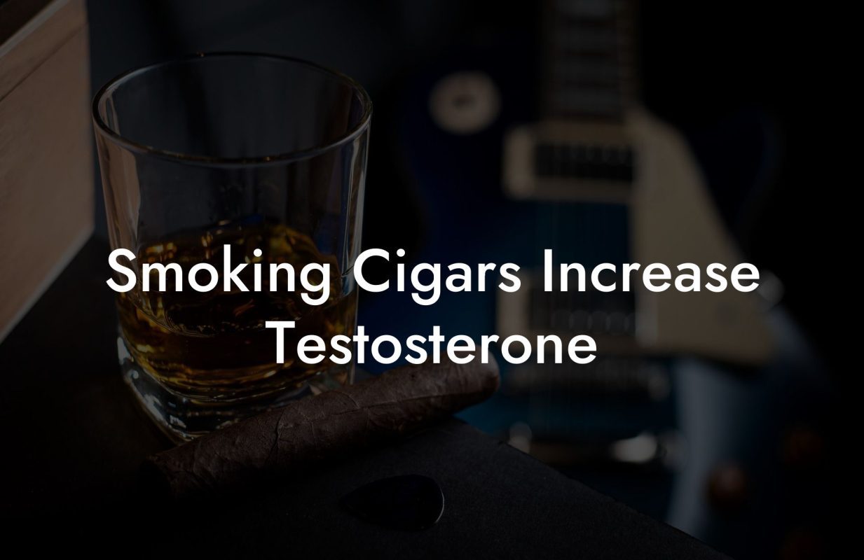 Smoking Cigars Increase Testosterone